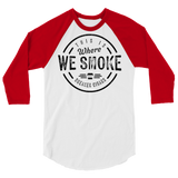 Where We Smoke MTO 3/4 sleeve raglan shirt